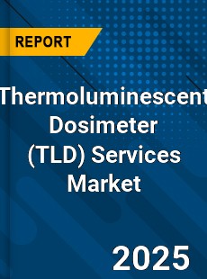 Thermoluminescent Dosimeter Services Market