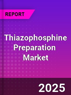 Global Thiazophosphine Preparation Industry