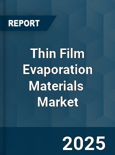 Global Thin Film Evaporation Materials Industry
