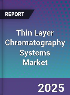 Thin Layer Chromatography Systems Global Market