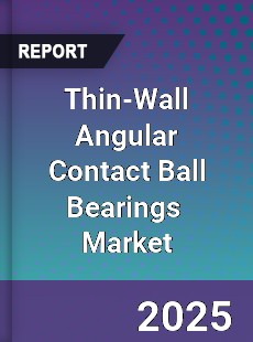 Global Thin Wall Angular Contact Ball Bearings Industry