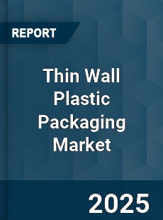 Report on Global Thin Wall Plastic Packaging Market