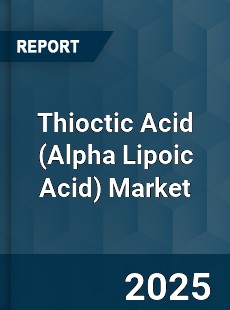 Report on Global Thioctic Acid