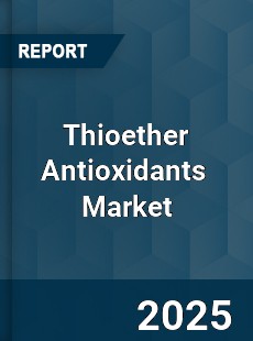 Global Thioether Antioxidants Industry