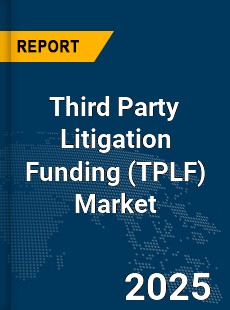Global Third Party Litigation Funding Market