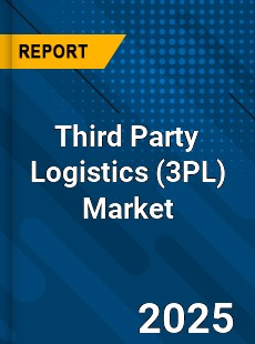 Report on Global Third Party Logistics Market