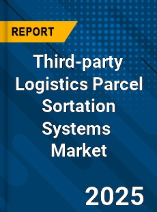 Global Third party Logistics Parcel Sortation Systems Industry