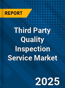 Third Party Quality Inspection Service Market