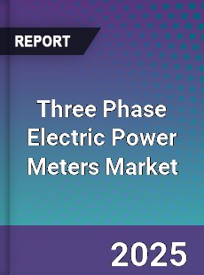 Three Phase Electric Power Meters Market