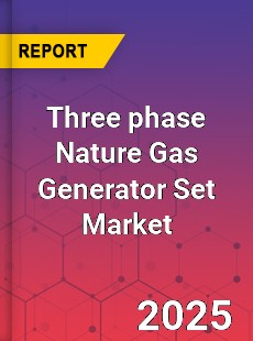 Three phase Nature Gas Generator Set Market