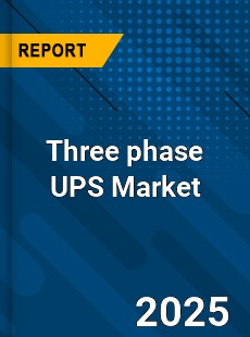 Global Three phase UPS Market