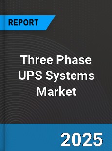 Global Three Phase UPS Systems Industry