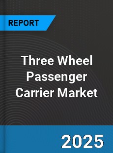 Global Three Wheel Passenger Carrier Market