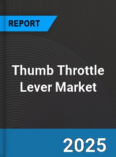 Thumb Throttle Lever Market