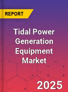 Global Tidal Power Generation Equipment Market