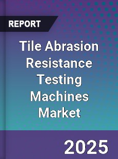 Tile Abrasion Resistance Testing Machines Market
