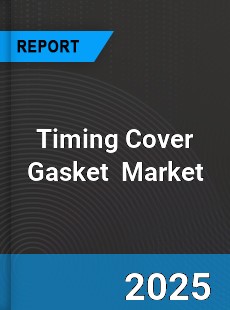 Timing Cover Gasket Global and China Top Players Market