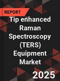 Global Tip enhanced Raman Spectroscopy Equipment Market