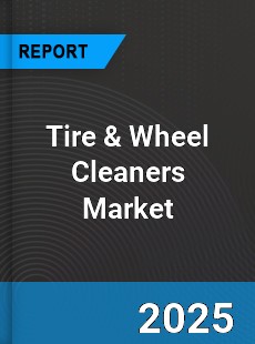 Tire amp Wheel Cleaners Global Market