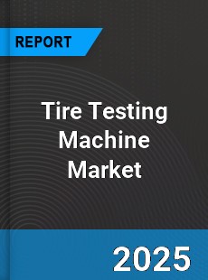 Global Tire Testing Machine Market