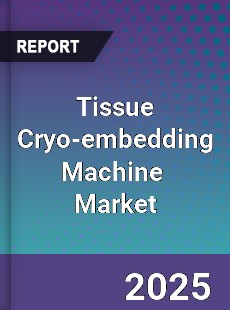 Tissue Cryo embedding Machine Global and China Top Players Market