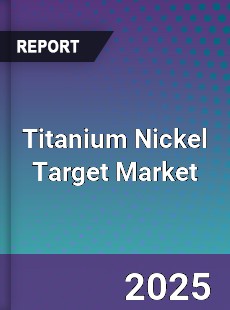 Global Titanium Nickel Target Market