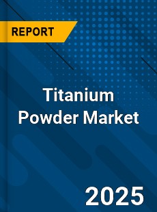 Global Titanium Powder Market