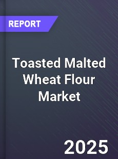 Toasted Malted Wheat Flour Market