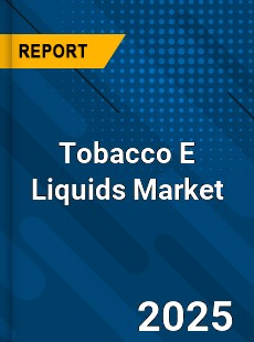 Global Tobacco E Liquids Market