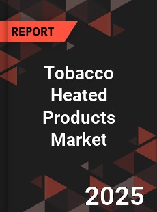 Tobacco Heated Products Global and China Top Players Market