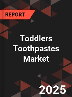 Toddlers Toothpastes Market