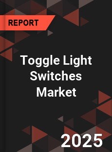 COVID 19 Outbreak Global Toggle Light Switches Industry