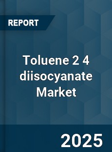 Toluene 2 4 diisocyanate Global Market