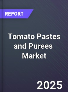 Global Tomato Pastes and Purees Professional Survey Report