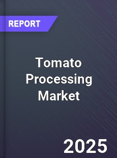 Global Tomato Processing Market