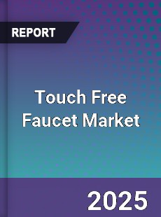 Global Touch Free Faucet Market