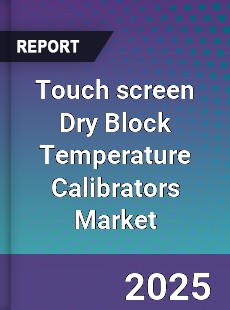 Touch screen Dry Block Temperature Calibrators Market