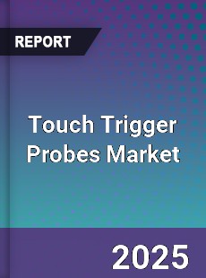 Touch Trigger Probes Market