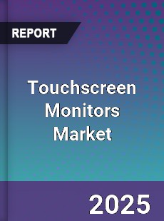Global Touchscreen Monitors Market