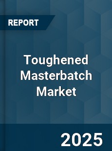 Global Toughened Masterbatch Market