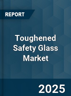 Global Toughened Safety Glass Market