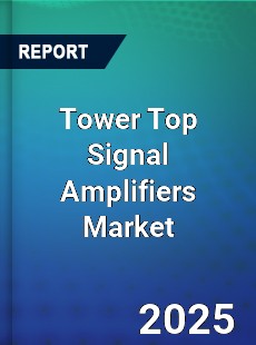 Tower Top Signal Amplifiers Global and China Top Players Market