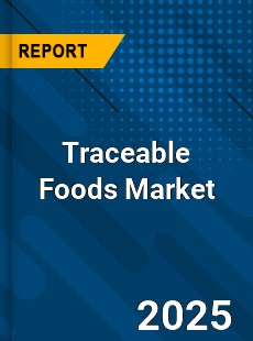 Global Traceable Foods Market