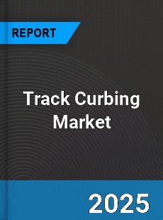 Global Track Curbing Market