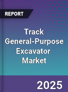 Global Track General Purpose Excavator Industry