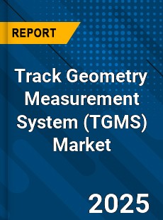 Global Track Geometry Measurement System Market