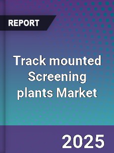 Track mounted Screening plants Global Market