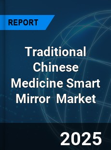 Global Traditional Chinese Medicine Smart Mirror Industry