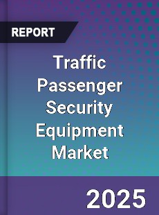 Global Traffic Passenger Security Equipment Market