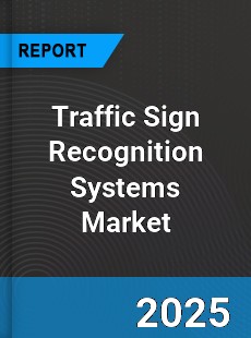 Global Traffic Sign Recognition Systems Market